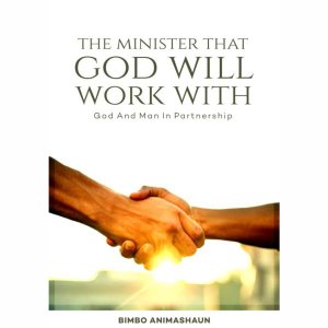 THE MINISTER THAT GOD WILL WORK WITH