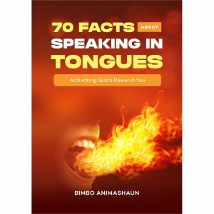 70 FACTS ABOUT SPEAKING IN TONGUES