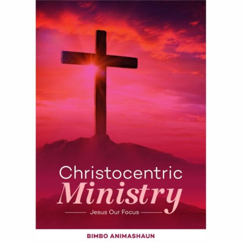 CHRISTOCENTRIC MINISTRY: Jesus Our Focus
