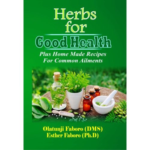HERBS FOR GOOD HEALTH Plus Home Made Recipes for Common Ailments